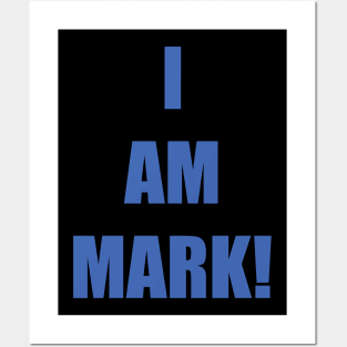 I AM MARK! Posters and Art